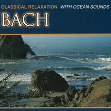 Load image into Gallery viewer, The Northstar Orchestra : Bach - Classical Relaxation With Ocean Sounds (CD, Album)