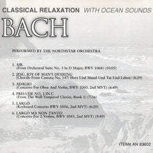 Load image into Gallery viewer, The Northstar Orchestra : Bach - Classical Relaxation With Ocean Sounds (CD, Album)