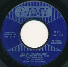 Load image into Gallery viewer, Del Shannon : Keep Searchin' (We'll Follow The Sun) (7", Single)