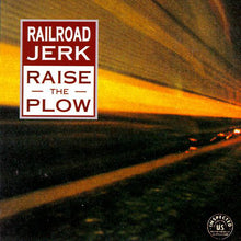 Load image into Gallery viewer, Railroad Jerk : Raise The Plow (CD, Album)