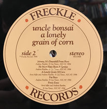 Load image into Gallery viewer, Uncle Bonsai : A Lonely Grain Of Corn (LP, Album)