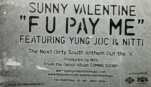 Load image into Gallery viewer, Sunny Valentine Featuring Yung Joc &amp; Nitti : F U Pay Me (12&quot;, Promo)