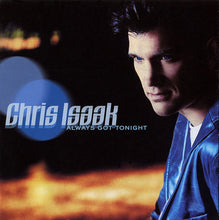 Load image into Gallery viewer, Chris Isaak : Always Got Tonight (CD, Album)