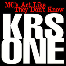 Load image into Gallery viewer, KRS ONE* : MC&#39;s Act Like They Don&#39;t Know (12&quot;)