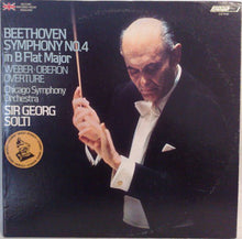 Load image into Gallery viewer, Ludwig Van Beethoven / Carl Maria von Weber / The Chicago Symphony Orchestra / Georg Solti : Symphony No. 4 In B Flat Major · Oberon Overture (LP)