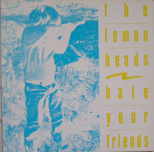 Load image into Gallery viewer, The Lemonheads : Hate Your Friends (LP, Album, Blu)