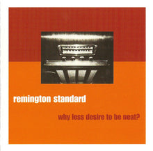 Load image into Gallery viewer, Remington Standard : Why Less Desire To Be Neat? (CD, Album)