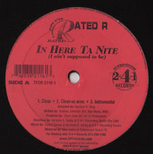 Load image into Gallery viewer, Rated R (10) : In Here Ta Nite (I Ain&#39;t Supposed To Be) (12&quot;)