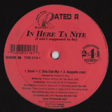 Load image into Gallery viewer, Rated R (10) : In Here Ta Nite (I Ain&#39;t Supposed To Be) (12&quot;)