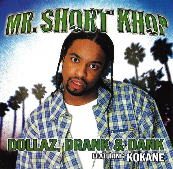 Mr. Short Khop : Dollaz, Drank & Dank (CD, Single)