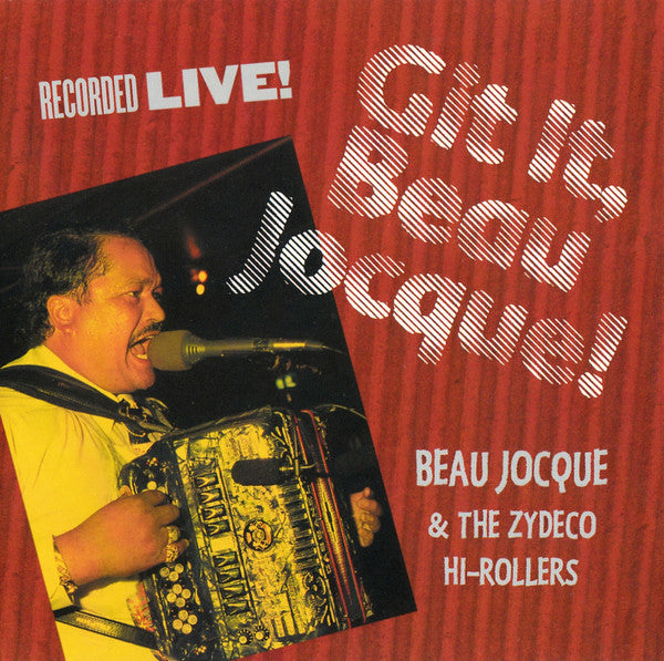 Beau Jocque & The Zydeco Hi-Rollers : Git It, Beau Jocque! (CD, Album)