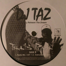 Load image into Gallery viewer, DJ Taz (3) Featuring Raheem The Dream : That&#39;s Right (12&quot;)
