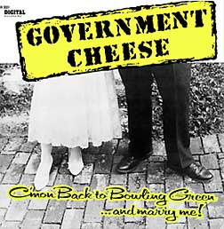 Government Cheese : Come On Back To Bowling Green And Marry Me (12