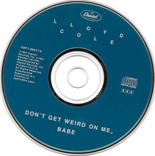 Load image into Gallery viewer, Lloyd Cole : Don&#39;t Get Weird On Me Babe (CD, Album)