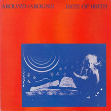 Load image into Gallery viewer, Date Of Birth : Around+Around (10")