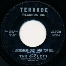 Load image into Gallery viewer, The G-Clefs : I Understand (Just How You Feel) (7&quot;, Single)