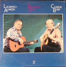 Load image into Gallery viewer, Laurindo Almeida - Charlie Byrd : Brazilian Soul (LP, Album)