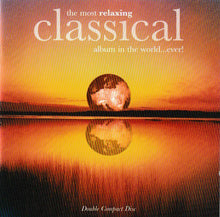 Load image into Gallery viewer, Various : The Most Relaxing Classical Album In The World...Ever! (2xCD, Comp)