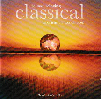 Various : The Most Relaxing Classical Album In The World...Ever! (2xCD, Comp)
