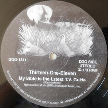 Load image into Gallery viewer, Thirteen-One-Eleven : My Bible Is The Latest T.V. Guide (12&quot;)