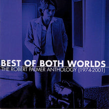Load image into Gallery viewer, Robert Palmer : Best Of Both Worlds: The Robert Palmer Anthology (1974-2001) (2xCD, Comp)