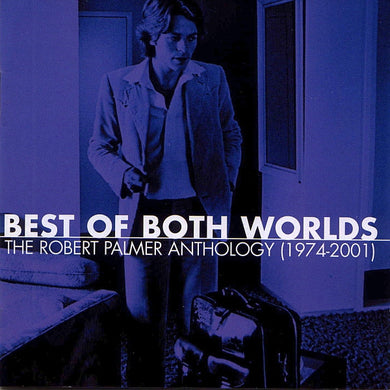 Robert Palmer : Best Of Both Worlds: The Robert Palmer Anthology (1974-2001) (2xCD, Comp)