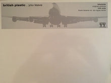 Load image into Gallery viewer, British Plastic : You Leave (12&quot;)