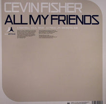 Load image into Gallery viewer, Cevin Fisher : All My Friends (12&quot;)
