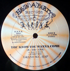 Grand M.C. Hap* : You Know You Wanna Come (X-Da-Cee) (12")