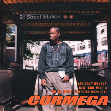 Cormega : You Don't Want It / Take Mine / Killaz Theme (12