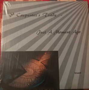 The Carpenter's Trade : Just A Moment Ago (LP)