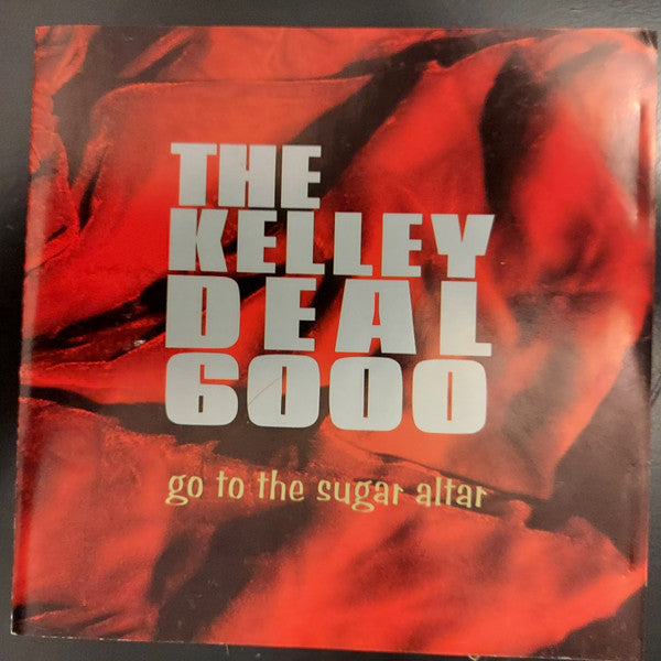 The Kelley Deal 6000 : Go To The Sugar Altar (CD, Album)