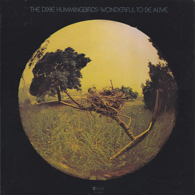 The Dixie Hummingbirds : Wonderful To Be Alive (LP, Album)