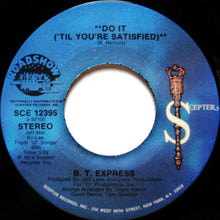 Load image into Gallery viewer, B.T. Express : Do It (&#39;Til You&#39;re Satisfied) (7&quot;, Single)