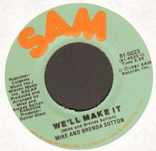 Load image into Gallery viewer, Mike &amp; Brenda Sutton : We&#39;ll Make It (7&quot;)