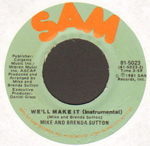 Load image into Gallery viewer, Mike &amp; Brenda Sutton : We&#39;ll Make It (7&quot;)