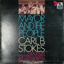Load image into Gallery viewer, Carl B. Stokes, Oliver Nelson : The Mayor And The People – A Black Suite For String Quartet And Jazz Orchestra (LP)