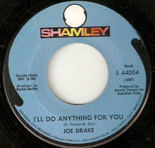 Load image into Gallery viewer, Joe Drake (2) : I&#39;ll Do Anything For You (7&quot;, Single)