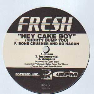 Fresh (33) F/ Bone Crusher (2) And Bo Hagon : Hey Cake Boy (Shorty Bump You) (12")