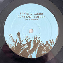 Load image into Gallery viewer, Parts &amp; Labor : Constant Future (LP, Album)