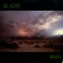 Load image into Gallery viewer, Bill Meyers : Images (LP)