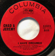 Load image into Gallery viewer, Chad &amp; Jeremy : I Have Dreamed (7", Single, Styrene)