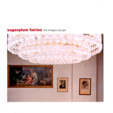 Load image into Gallery viewer, Sugarplum Fairies : The Images We Get (CD, Album)