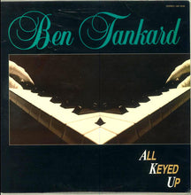 Load image into Gallery viewer, Ben Tankard : All Keyed Up (LP)