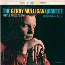 Load image into Gallery viewer, Gerry Mulligan Quartet : What Is There To Say? (LP, Album)