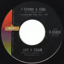 Load image into Gallery viewer, Jan &amp; Dean : I Found A Girl (7")