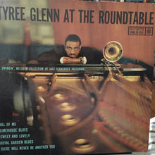 Load image into Gallery viewer, Tyree Glenn : Tyree Glenn At The Roundtable (LP, Mono)