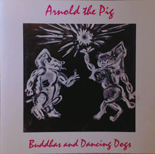 Load image into Gallery viewer, Arnold The Pig : Buddhas And Dancing Dogs (CD, Album)