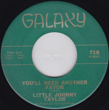 Load image into Gallery viewer, Little Johnny Taylor : You'll Need Another Favor (7")