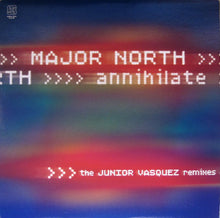 Load image into Gallery viewer, Major North : Annihilate (The Junior Vasquez Remixes) (12&quot;)
